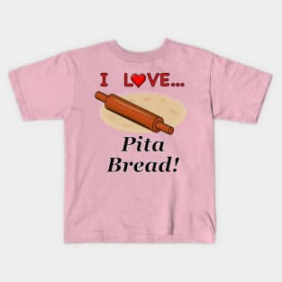 I Love Pita Bread Kids T-Shirt